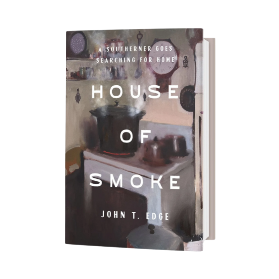House of Smoke: A Southerner Goes Searching for Home - John T. Edge memoir