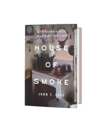 House of Smoke: A Southerner Goes Searching for Home - John T. Edge memoir
