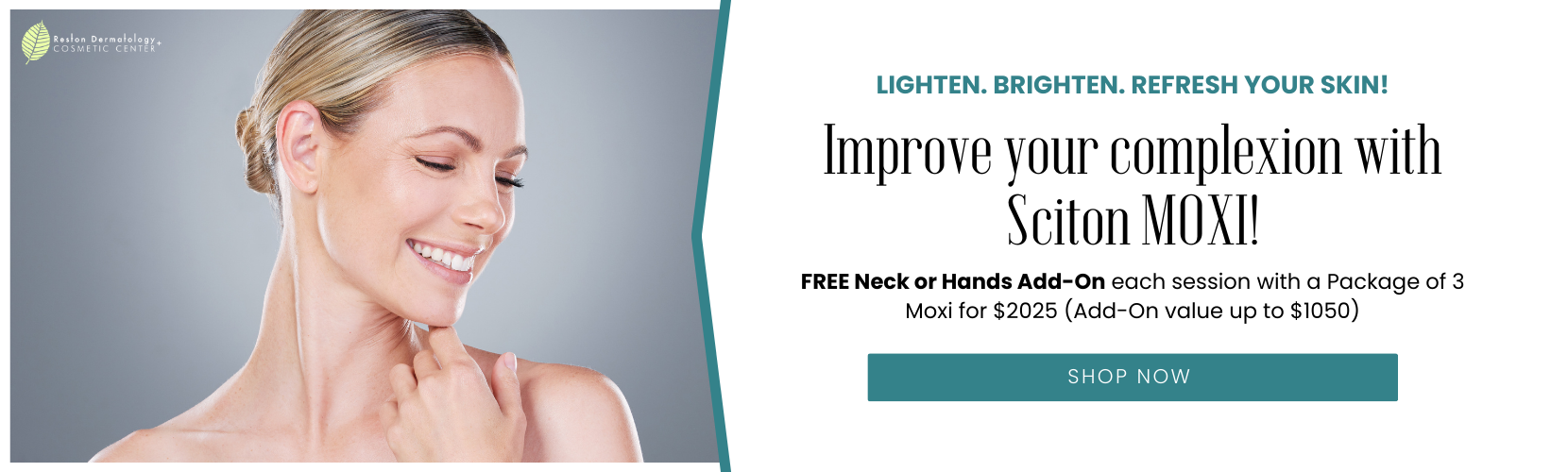 FREE Neck or Hands Add-On each session with a Package of 3 Moxi for $2025 (Add-On value up to $1050)  
