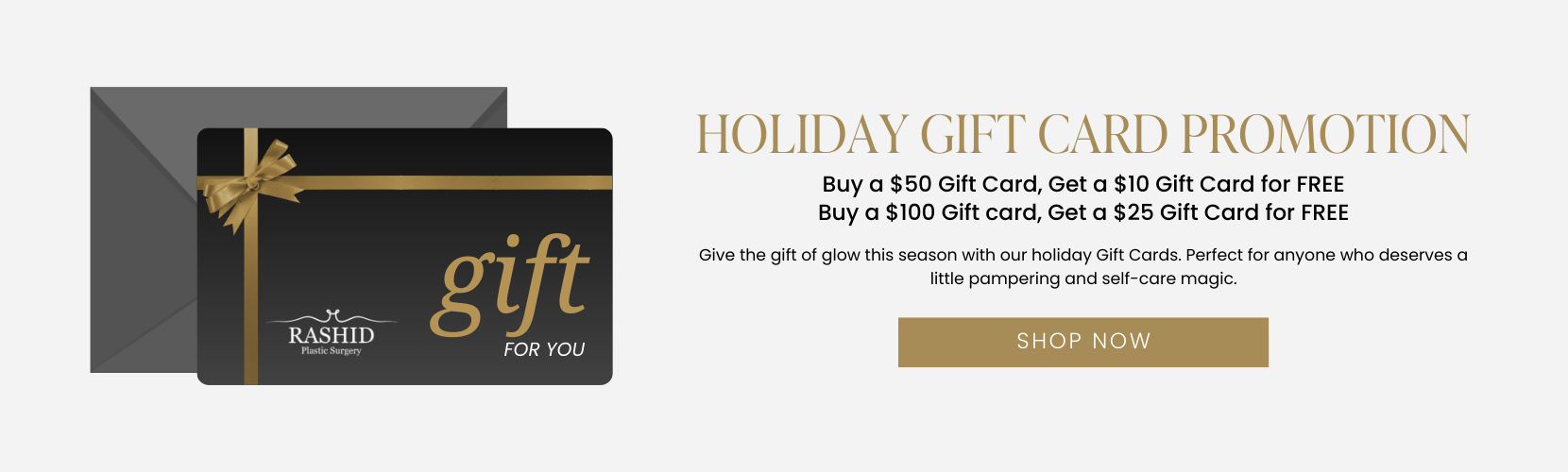 Holiday Gift Card Promotion Buy a $50 Gift Card, Get a $10 Gift Card for FREE Buy a $100 Gift card, Get a $25 Gift Card for FREE