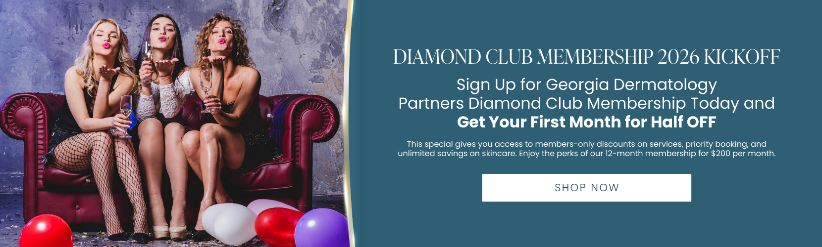Sign Up for Georgia Dermatology Partners Diamond Club Membership Today and Get Your First Month for Half OFF 