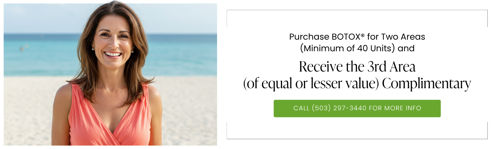 Purchase BOTOX® for Two Areas (Minimum of 40 Units) and Receive the 3rd Area (of equal or lesser value) Complimentary
