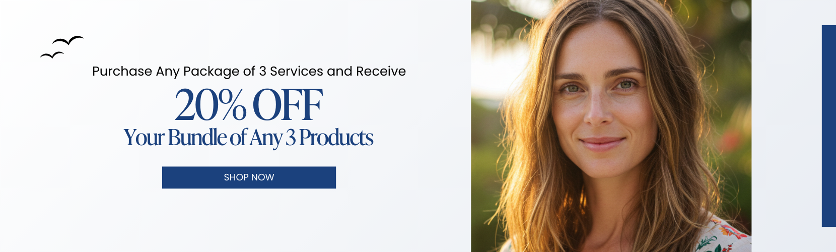 Purchase Any Package of 3 Services and Receive 20% OFF Your Bundle of Any 3 Products