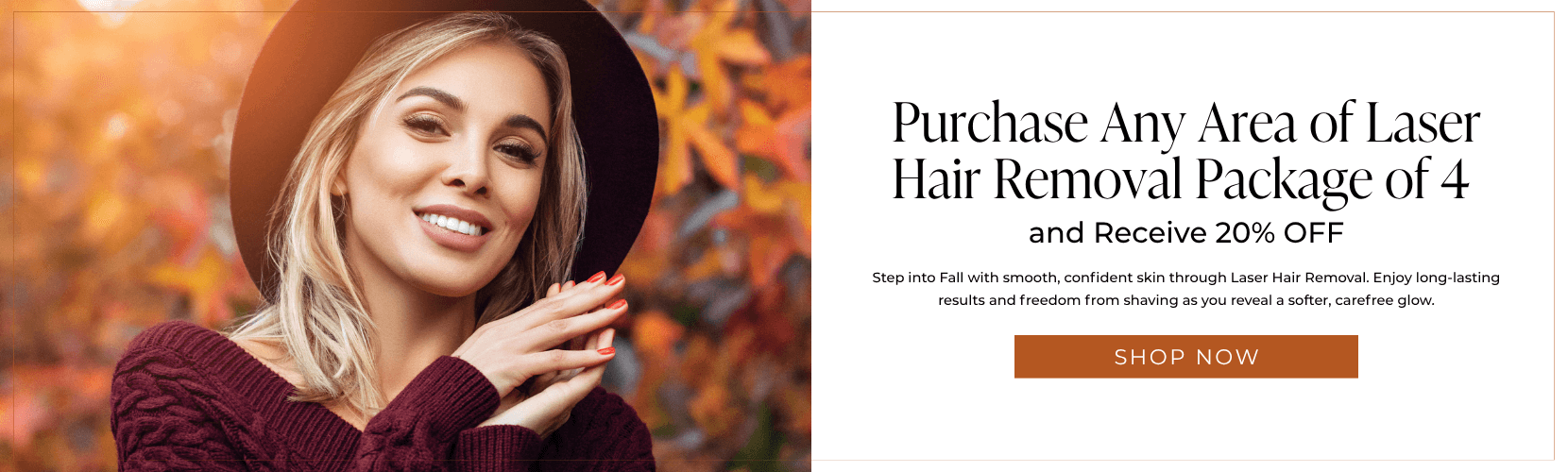 Purchase Any Area of Laser Hair Removal Package of 4 and Receive 20% OFF