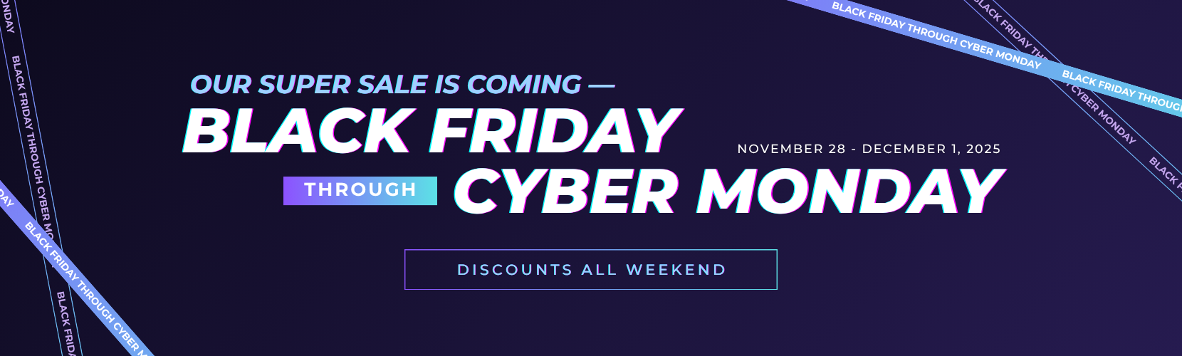 Cyber Weekend Sale is Coming!