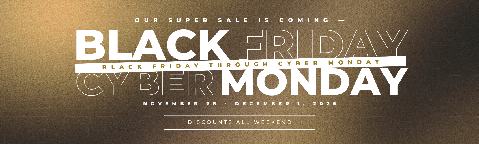 Cyber Weekend Sale is Coming!